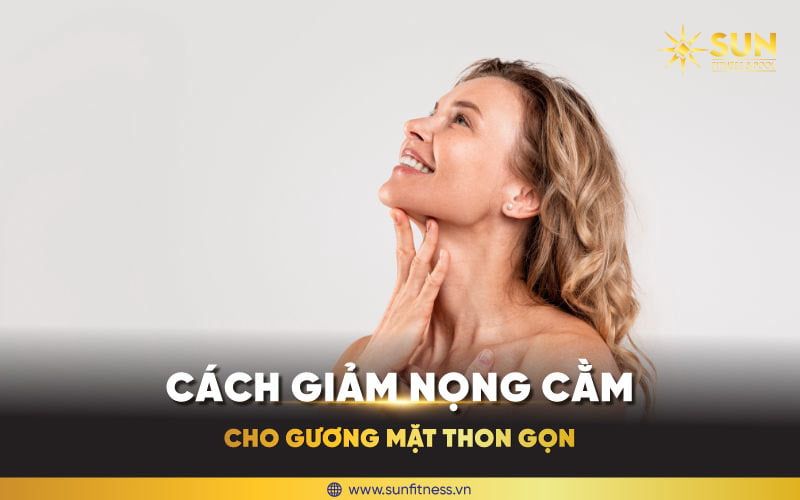 Cách giảm mọng cằm cho gương mặt thon gọn